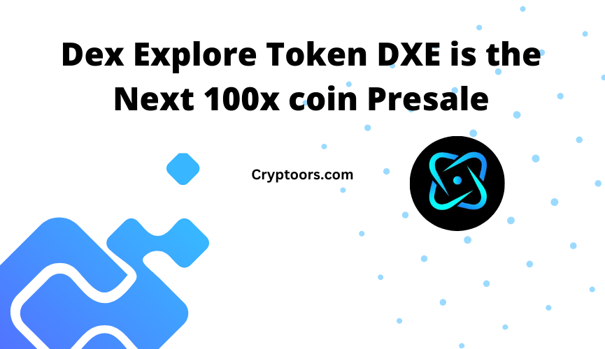 Dex Explore Token DXE is the Next 100x coin Presale
